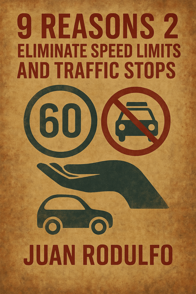 9 Reasons 2 Eliminate Speed Limits and Traffic Stops in the US by Juan Rodulfo